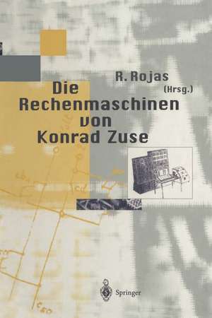 Die Rechenmaschinen von Konrad Zuse de Raul Rojas