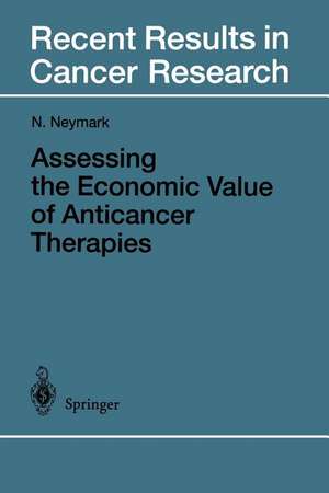 Assessing the Economic Value of Anticancer Therapies de Niels Neymark