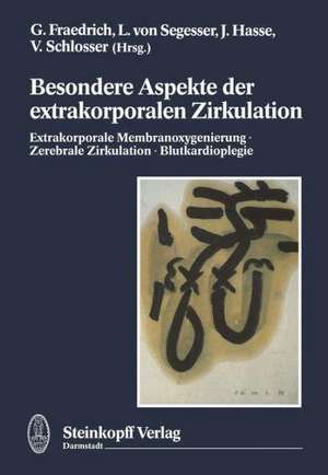 Besondere Aspekte der extrakorporalen Zirkulation: Extrakorporale Membranoxigenierung · zerebrale Zirkulation · Blutkardioplegie de Gustav Fraedrich