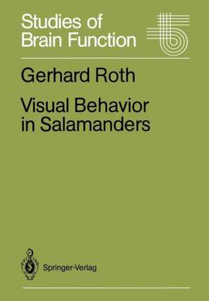 Visual Behavior in Salamanders de Gerhard Roth