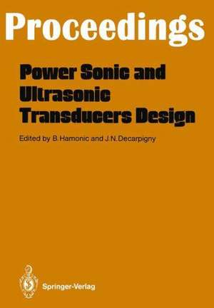 Power Sonic and Ultrasonic Transducers Design: Proceedings of the International Workshop, Held in Lille, France, May 26 and 27, 1987 de Bernard Hamonic