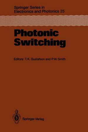 Photonic Switching: Proceedings of the First Topical Meeting, Incline Village, Nevada, March 18–20, 1987 de T. Kenneth Gustafson