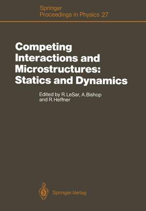 Competing Interactions and Microstructures: Statics and Dynamics: Proceedings of the CMS Workshop, Los Alamos, New Mexico, May 5–8, 1987 de Richard LeSar