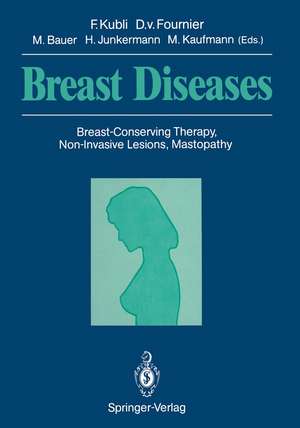 Breast Diseases: Breast-Conserving Therapy, Non-Invasive Lesions, Mastopathy de Fred Kubli