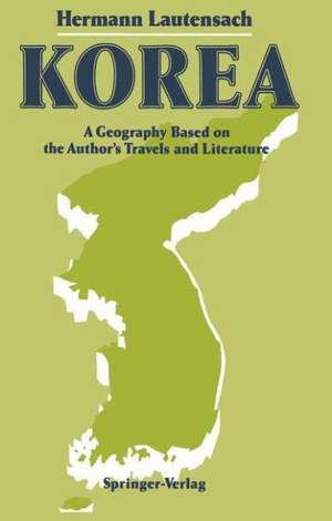 Korea: A Geography Based on the Author’s Travels and Literature de Eckart Dege