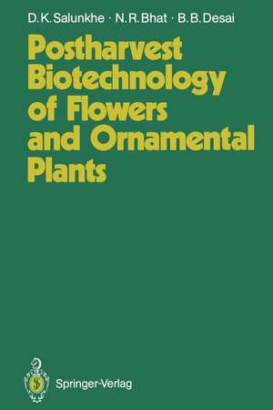 Postharvest Biotechnology of Flowers and Ornamental Plants de Dattajirao K. Salunkhe