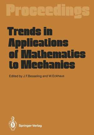 Trends in Applications of Mathematics to Mechanics: Proceedings of the 7th Symposium, Held in Wassenaar, The Netherlands, December 7–11, 1987 de Johannes F. Besseling