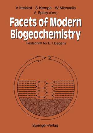 Facets of Modern Biogeochemistry: Festschrift for E.T. Degens de Venugopalan Ittekkot