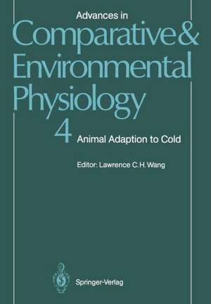 Advances in Comparative and Environmental Physiology: Animal Adaptation to Cold de Lawrence C.H. Wang