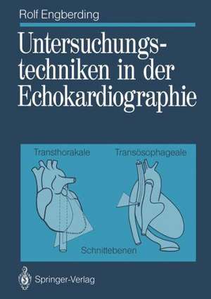 Untersuchungstechniken in der Echokardiographie: Transthorakale, transösophageale Schnittebenen de Günter Breithardt