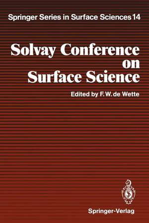 Solvay Conference on Surface Science: Invited Lectures and Discussions University of Texas, Austin, Texas, December 14–18, 1987 de Frederick W. de Wette