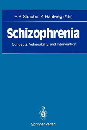 Schizophrenia: Concepts, Vulnerability, and Intervention de Eckhart R. Straube