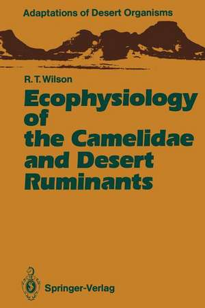 Ecophysiology of the Camelidae and Desert Ruminants de Richard T. Wilson