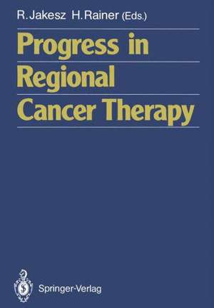 Progress in Regional Cancer Therapy de Raimund Jakesz