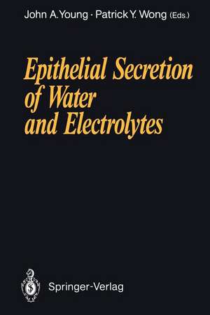 Epithelial Secretion of Water and Electrolytes de John A. Young