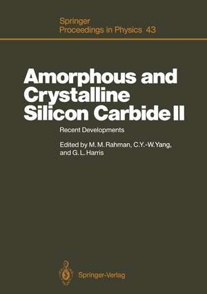 Amorphous and Crystalline Silicon Carbide II: Recent Developments Proceedings of the 2nd International Conference, Santa Clara, CA, December 15—16, 1988 de Mahmud M. Rahman