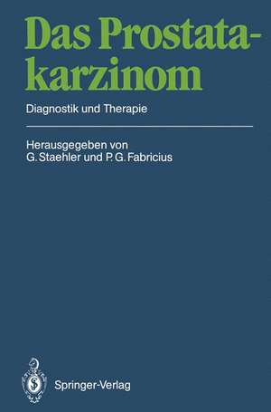 Das Prostatakarzinom: Diagnostik und Therapie de Gerd Staehler