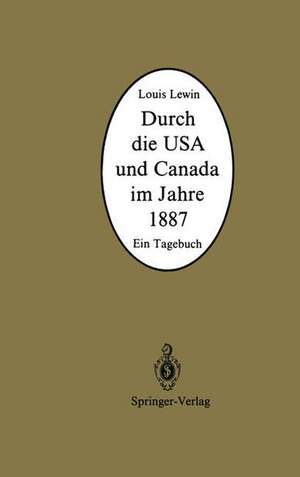 Durch die USA und Canada im Jahre 1887: Ein Tagebuch de Louis Lewin