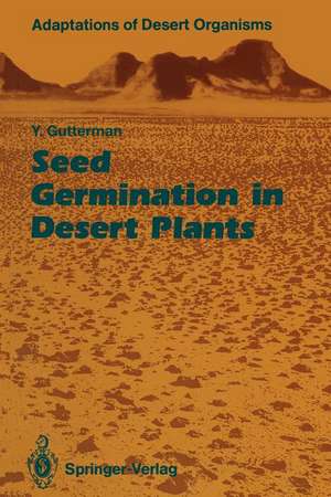 Seed Germination in Desert Plants de Yitzchak Gutterman