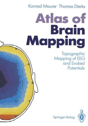 Atlas of Brain Mapping: Topographic Mapping of EEG and Evoked Potentials de Konrad Maurer