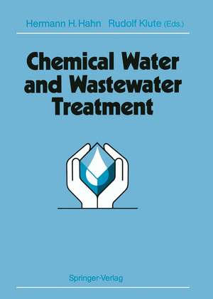 Chemical Water and Wastewater Treatment: Proceedings of the 4th Gothenburg Symposium 1990 October 1–3, 1990 Madrid, Spain de Hermann H. Hahn