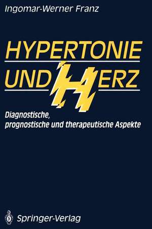 Hypertonie und Herz: Diagnostische, prognostische und therapeutische Aspekte de Ingomar-Werner Franz