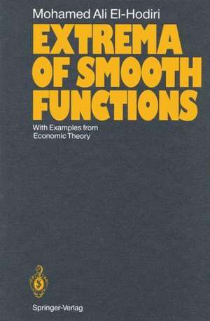 Extrema of Smooth Functions: With Examples from Economic Theory de Mohamed A. El-Hodiri