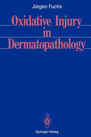 Oxidative Injury in Dermatopathology de Jürgen Fuchs