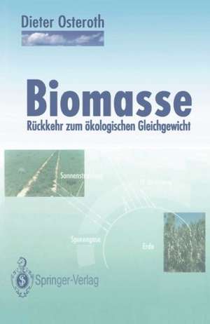 Biomasse: Rückkehr zum ökologischen Gleichgewicht de Dieter Osteroth