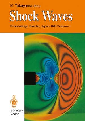 Shock Waves: Proceedings of the 18th International Symposium on Shock Waves, Held at Sendai, Japan 21–26 July 1991 de Kazuyoshi Takayama