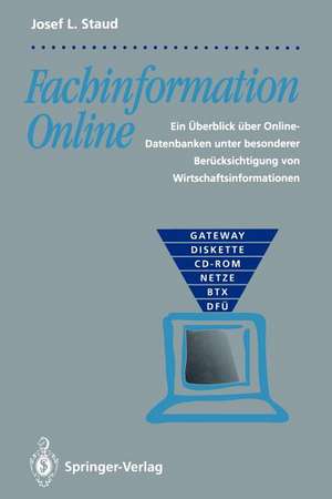 Fachinformation Online: Ein Überblick über Online-Datenbanken unter besonderer Berücksichtigung von Wirtschaftsinformationen de Josef L. Staud