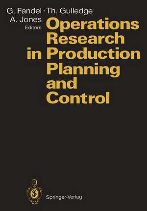 Operations Research in Production Planning and Control: Proceedings of a Joint German/US Conference, Hagen, Germany, June 25–26, 1992. Under the Auspices of Deutsche Gesellschaft für Operations Research (DGOR), Operations Research Society of America (ORSA) de Günter Fandel