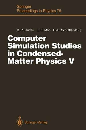 Computer Simulation Studies in Condensed-Matter Physics V: Proceedings of the Fifth Workshop Athens, GA, USA, February 17–21, 1992 de David P. Landau