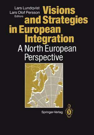 Visions and Strategies in European Integration: A North European Perspective de Lars Lundqvist