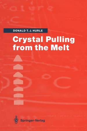 Crystal Pulling from the Melt de Donald T. J. Hurle