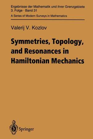 Symmetries, Topology and Resonances in Hamiltonian Mechanics de Valerij V. Kozlov