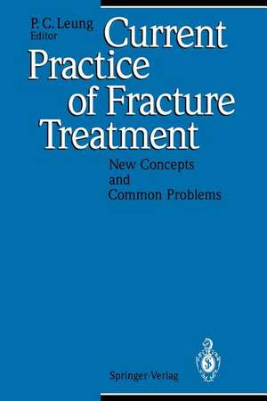 Current Practice of Fracture Treatment: New Concepts and Common Problems de P. C. Leung