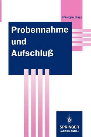 Probennahme und Aufschluß: Basis der Spurenanalytik de Markus Stoeppler