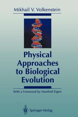 Physical Approaches to Biological Evolution de Mikhail V. Volkenstein