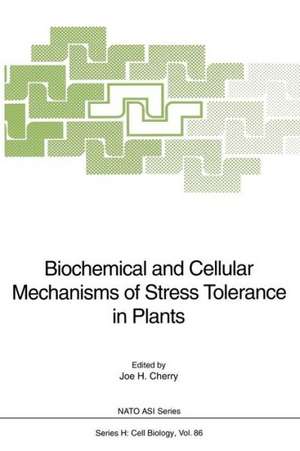 Biochemical and Cellular Mechanisms of Stress Tolerance in Plants de Joe H. Cherry