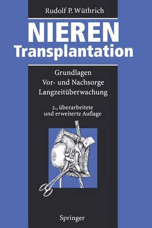 Nierentransplantation: Grundlagen, Vor- und Nachsorge, Langzeitüberwachung de Rudolf P. Wüthrich