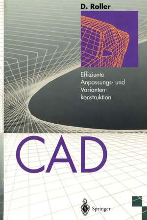 CAD: Effiziente Anpassungs- und Variantenkonstruktion de Dieter Roller