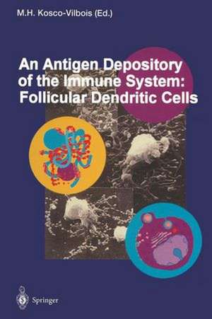 An Antigen Depository of the Immune System: Follicular Dendritic Cells de Marie H. Kosco-Vilbois