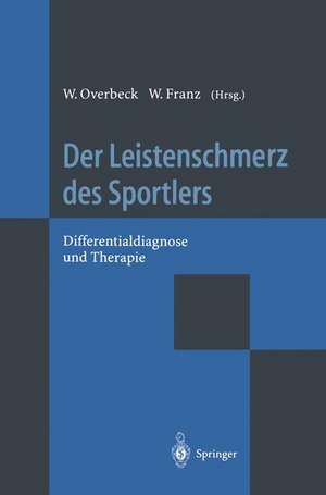 Der Leistenschmerz des Sportlers: Differentialdiagnose und Therapie de W. Overbeck