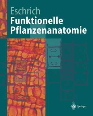 Funktionelle Pflanzenanatomie de Walter Eschrich