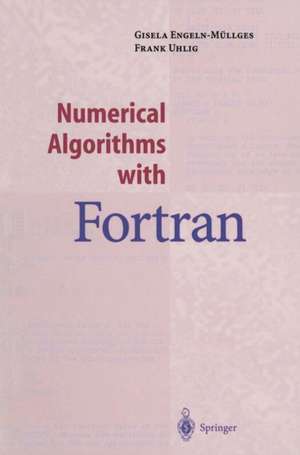 Numerical Algorithms with Fortran de Gisela Engeln-Müllges