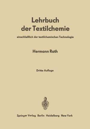 Lehrbuch der Textilchemie: einschließlich der textilchemischen Technologie de Hermann Rath