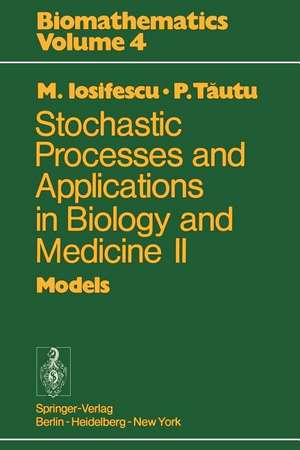 Stochastic processes and applications in biology and medicine II: Models de Marius Iosifescu