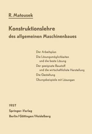 Konstruktionslehre des allgemeinen Maschinenbaues: Ein Lehrbuch für angehende Konstrukteure unter besonderer Berücksichtigung des Leichtbaues de Robert Matousek