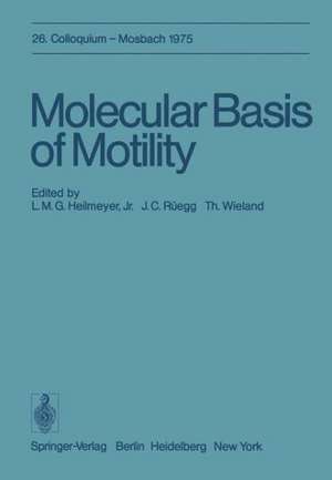 Molecular Basis of Motility: 26. Colloquium am 10.-12. April 1975 de L. M. G. Jr. Heilmeyer